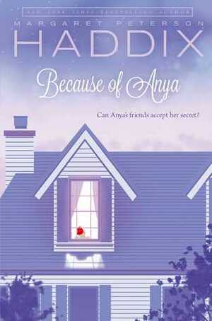 Because of Anya by Margaret Peterson Haddix