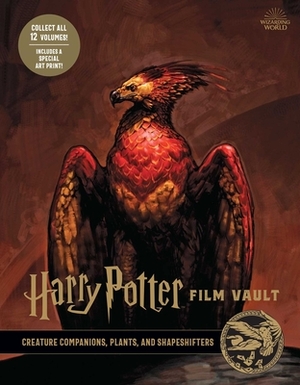 Harry Potter: Film Vault: Volume 05: Creature Companions, Plants, and Shapeshifters by Jody Revenson
