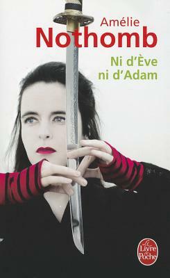 Ni d'Ève Ni d'Adam by Amélie Nothomb