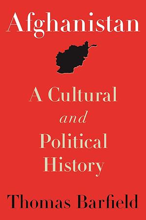 Afghanistan: A Cultural and Political History, Second Edition by Thomas Barfield