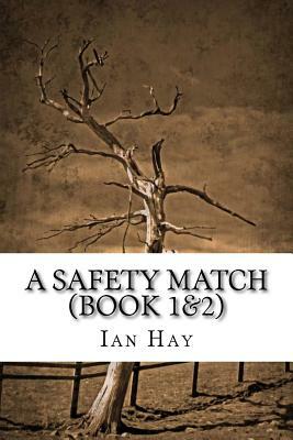 A Safety Match (Book 1&2): (Ian Hay Classics Collection) by Ian Hay