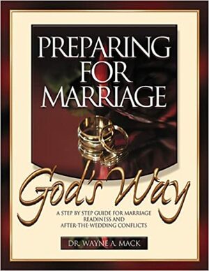 Preparing for Marriage God's Way by Nathan A. Mack, Wayne A. Mack