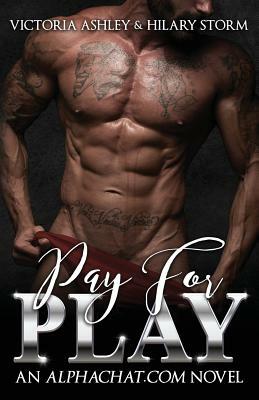 Pay For Play by Hilary Storm, Victoria Ashley