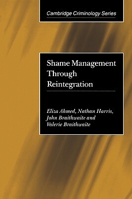 Shame Management Through Reintegration by Nathan Harris, Eliza Ahmed, John Braithwaite