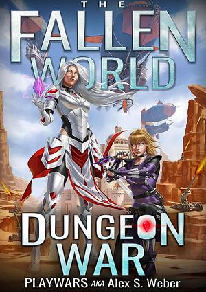 Dungeon War: A Dungeon Core Fantasy by Playwars aka Alex S. Weber