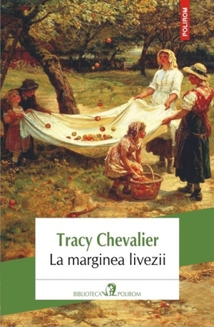 La marginea livezii by Veronica D. Niculescu, Tracy Chevalier