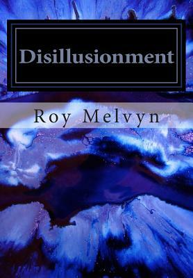 Disillusionment by Roy Melvyn