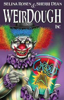 Weirdough, Inc by Selina Rosen, Sherri Dean