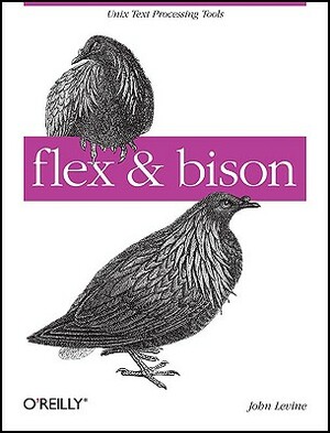 Flex & Bison: Text Processing Tools [With Access Code] by John Levine