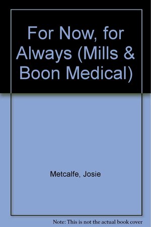 For Now, for Always by Josie Metcalfe