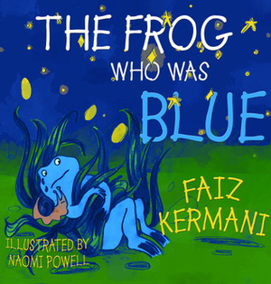 The Frog Who Was Blue by Faiz Kermani