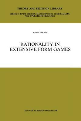 Rationality in Extensive Form Games by Andres Perea