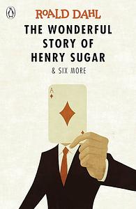 The Wonderful Story of Henry Sugar and Six More by Roald Dahl