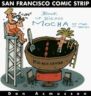 The San Francisco Comic Strip Book of Big-Ass Mocha by Don Asmussen