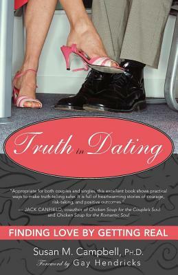 Truth in Dating: Finding Love by Getting Real by Susan Campbell