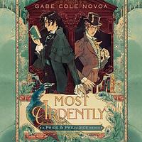 Most Ardently: A Pride & Prejudice Remix by Gabe Cole Novoa