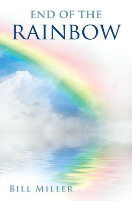 End of the Rainbow by Bill Miller