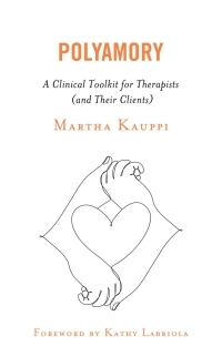 Polyamory: A Clinical Toolkit for Therapists by Martha Kauppi