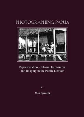 Photographing Papua by Max Quanchi