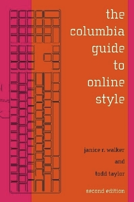 The Columbia Guide to Online Style by Todd Taylor, Janice Walker