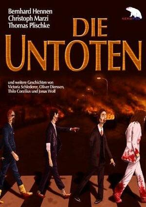 Die Untoten by Christoph Marzi, Ole Johan Christiansen, Bernhard Hennen, Thilo Corzilius, Oliver Dierssen, Thomas Plischke, Victoria Schlederer, Jonas Wolf