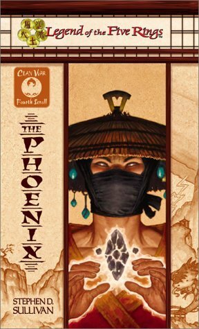 The Phoenix: Clan War, Fourth Scroll by Stephen D. Sullivan