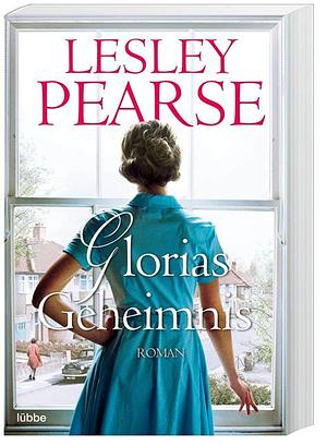 Glorias Geheimnis: Roman by Lesley Pearse