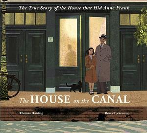 The House on the Canal: The Story of the House That Hid Anne Frank by Thomas Harding