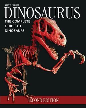 Dinosaurus: The Complete Guide to Dinosaurs by Steve Parker