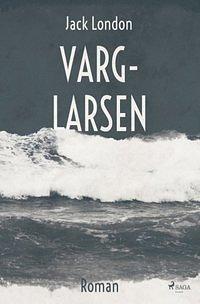 Varg-Larsen by Jack London