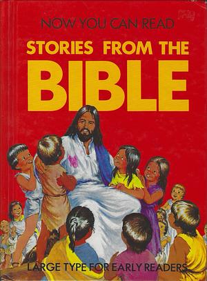 Now You Can Read… Stories from the Bible by Eric Rowe, Rosalind Sutton, Elaine Ife, George Fryer, Russell Lee