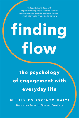 Finding Flow: The Psychology of Engagement with Everyday Life by Mihaly Csikszentmihalyi