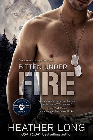 Bitten Under Fire by Heather Long