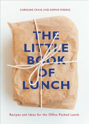The Little Book of Lunch by Caroline Craig, Sophie Missing