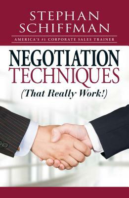 Negotiation Techniques (That Really Work!) by Stephan Schiffman