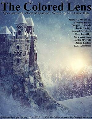 The Colored Lens: Winter 2020 by Douglas J. Eboch, Jamie Lackey, Nick Wisseman, Mike Wyant Jr., Janna Layton, Karter Mycroft, Matt Ingoldby, Michael J. Wyant Jr., Samuel Barnhart, Stephen Taylor, K.G. Anderson