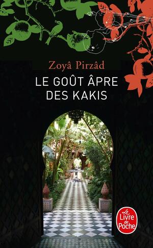 Le goût âpre des kakis by Zoyâ Pirzâd