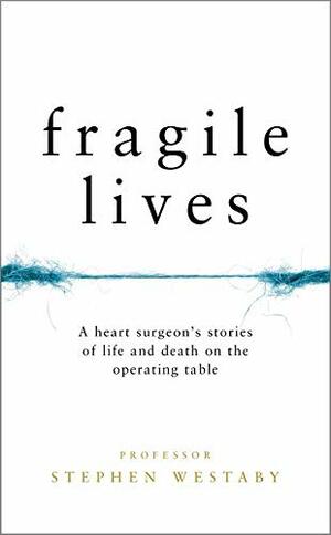 Fragile Lives by Stephen Westaby