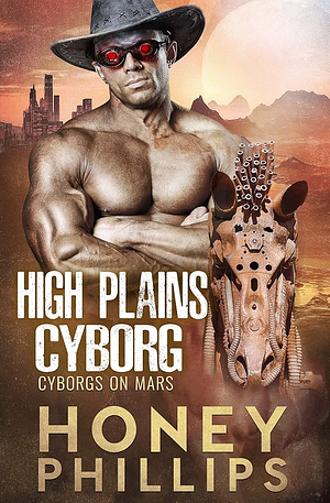 High Plains Cyborg by Honey Phillips