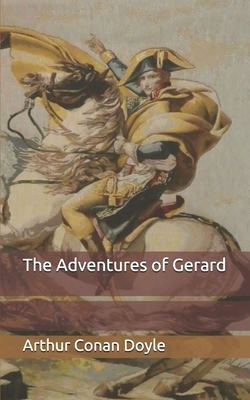 The Adventures of Gerard by Arthur Conan Doyle