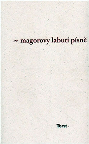 Magorovy labutí písně by Ivan Martin Jirous