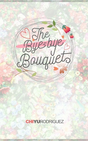 The Bye-Bye Bouquet by Chi Yu Rodriguez