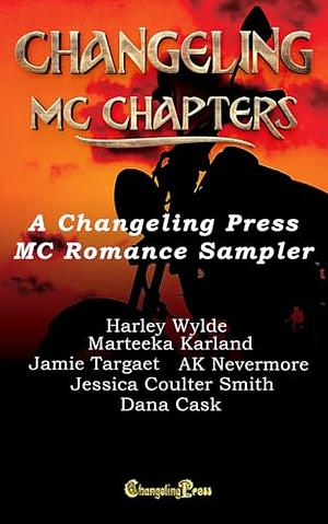 Changeling MC Chapters by Dana Cask, Marteeka Karland, Jamie Targaet, Harley Wylde, Jessica Coulter Smith, AK Nevermore