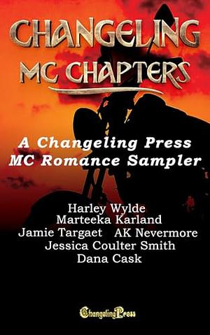 Changeling MC Chapters by Jamie Targaet, Jessica Coulter Smith, Harley Wylde, Marteeka Karland, Dana Cask, AK Nevermore