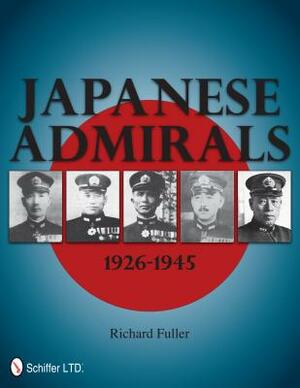 Japanese Admirals 1926-1945 by Richard Fuller