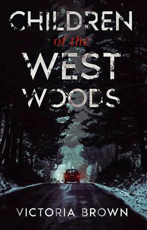 Children of the west woods by Victoria Brown