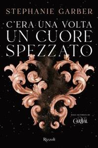 C'era una volta un cuore spezzato by Stephanie Garber