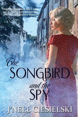 The Songbird and the Spy by J'nell Ciesielski