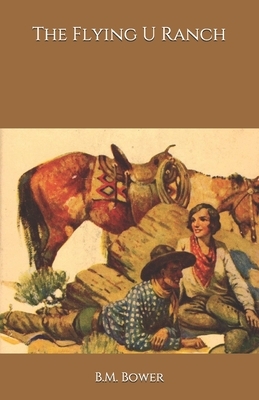 The Flying U Ranch by B. M. Bower