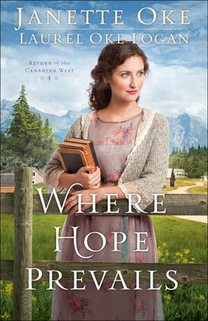 Where Hope Prevails by Janette Oke, Laurel Oke Logan